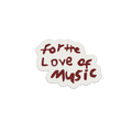 For The Love Of Music Sticker